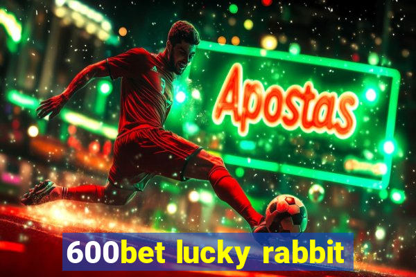 600bet lucky rabbit