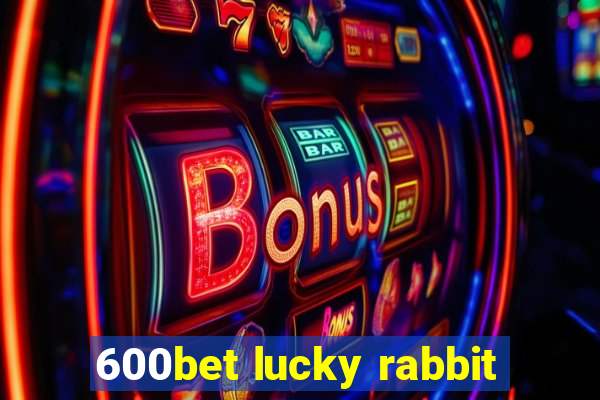 600bet lucky rabbit