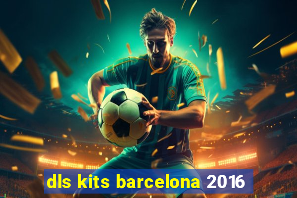 dls kits barcelona 2016