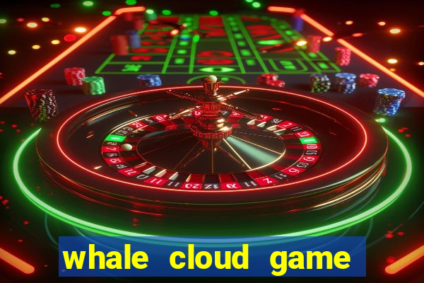 whale cloud game site oficial