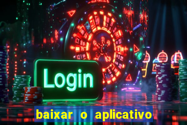 baixar o aplicativo vai de bet