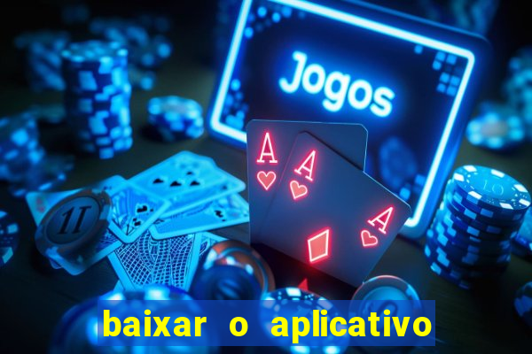 baixar o aplicativo vai de bet