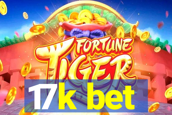 17k bet