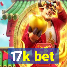 17k bet