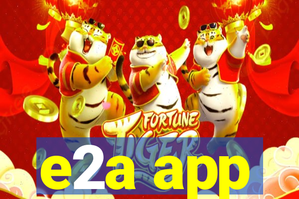 e2a app