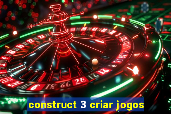 construct 3 criar jogos