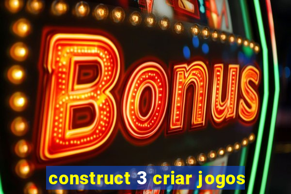 construct 3 criar jogos