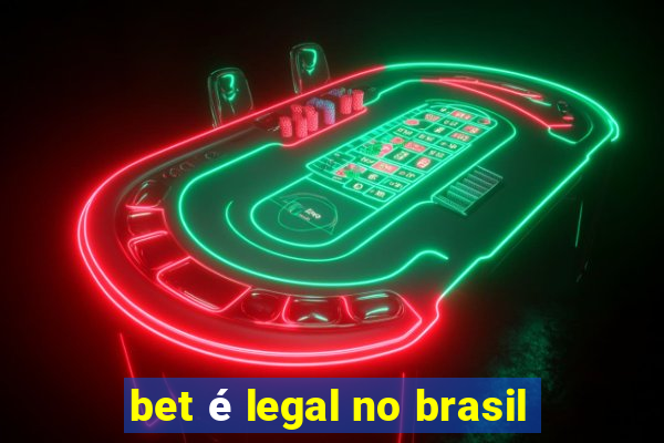 bet é legal no brasil