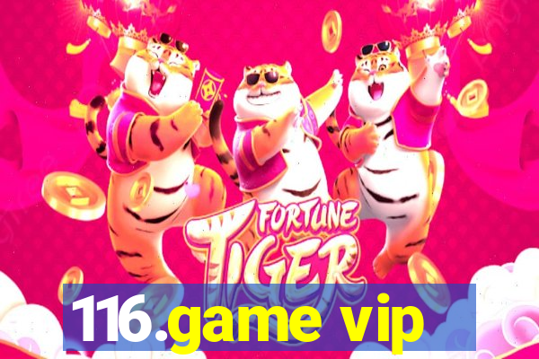 116.game vip