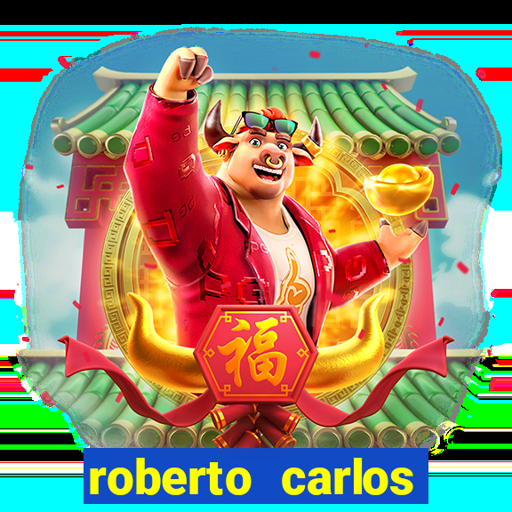 roberto carlos jogador fortuna