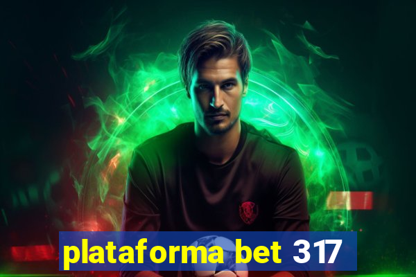 plataforma bet 317