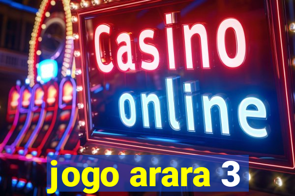 jogo arara 3