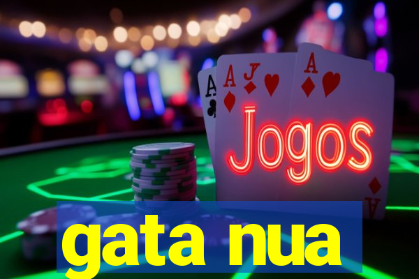 gata nua