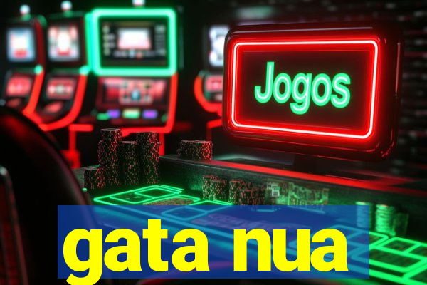 gata nua