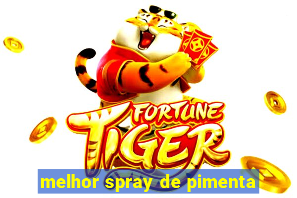 melhor spray de pimenta