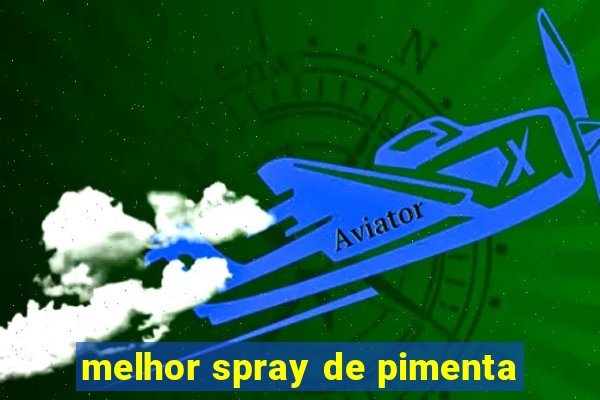 melhor spray de pimenta