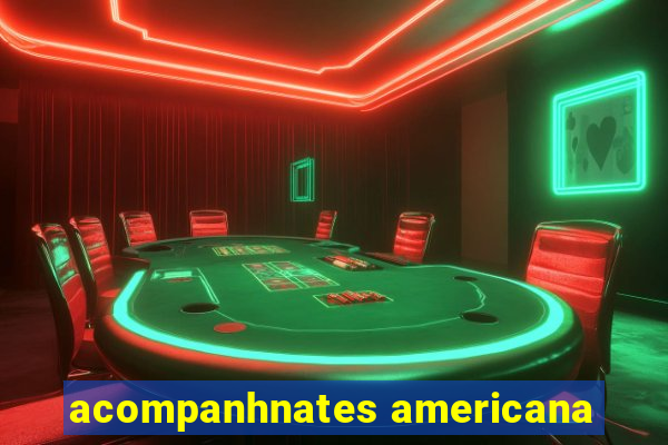 acompanhnates americana