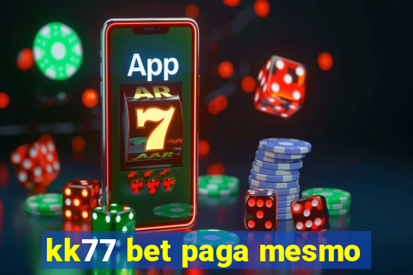 kk77 bet paga mesmo