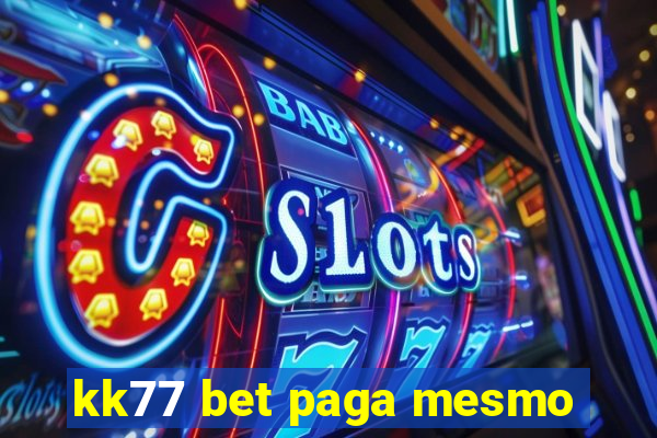 kk77 bet paga mesmo