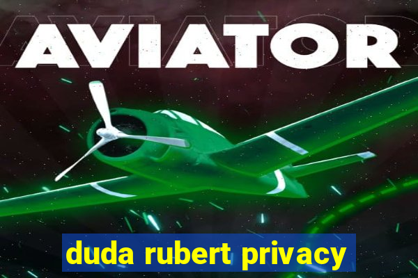 duda rubert privacy