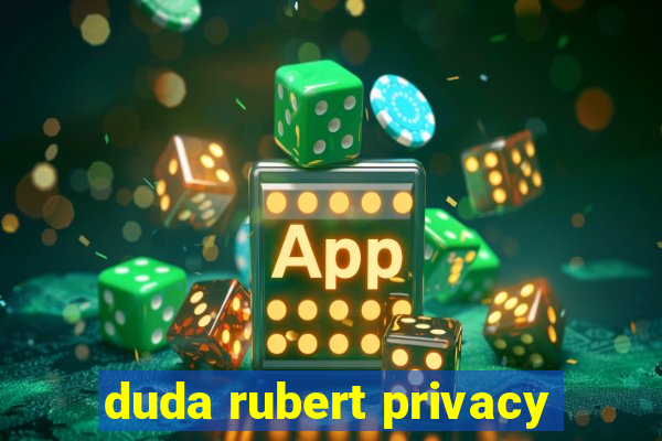 duda rubert privacy