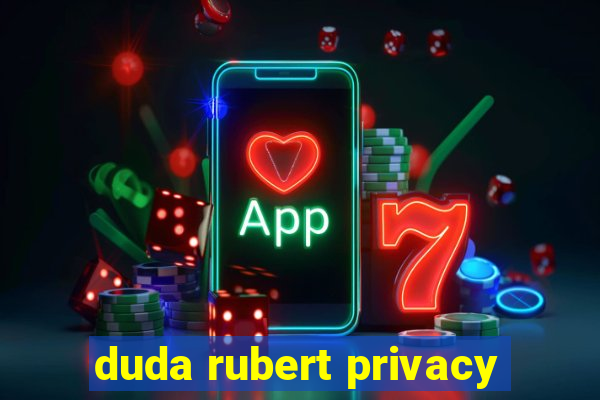 duda rubert privacy