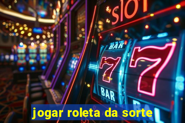 jogar roleta da sorte