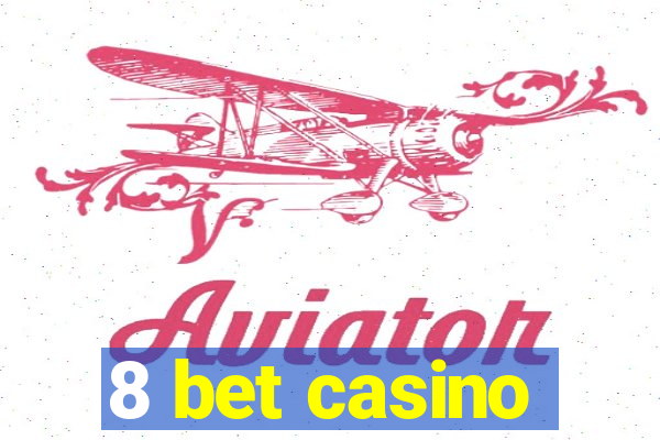 8 bet casino