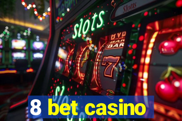 8 bet casino