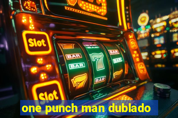 one punch man dublado