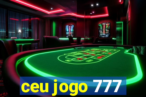 ceu jogo 777