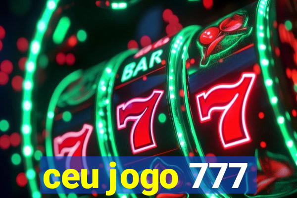 ceu jogo 777