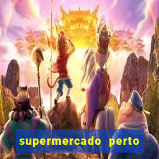 supermercado perto de mim