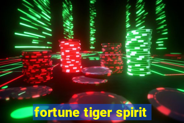 fortune tiger spirit