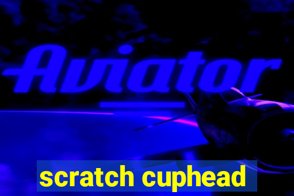 scratch cuphead