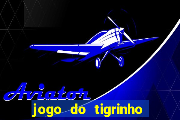 jogo do tigrinho deposito minimo 1 real