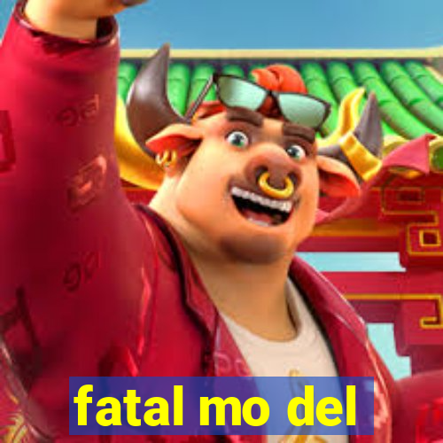 fatal mo del