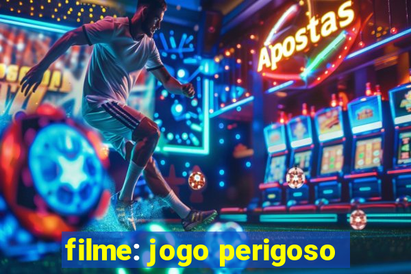 filme: jogo perigoso