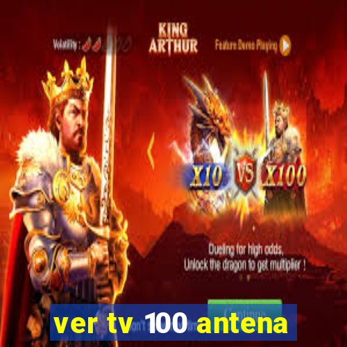 ver tv 100 antena