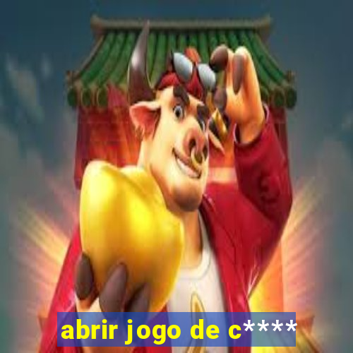 abrir jogo de c****