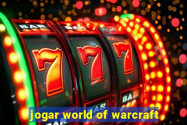 jogar world of warcraft