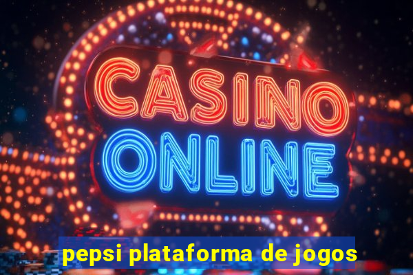 pepsi plataforma de jogos