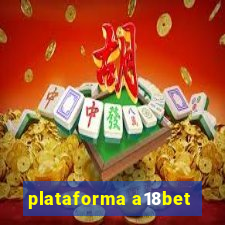 plataforma a18bet