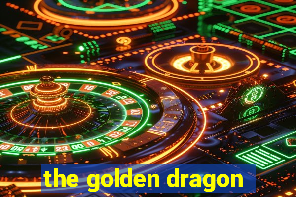 the golden dragon