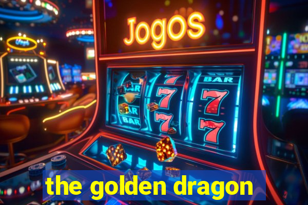 the golden dragon