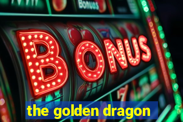 the golden dragon