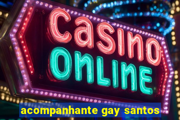 acompanhante gay santos