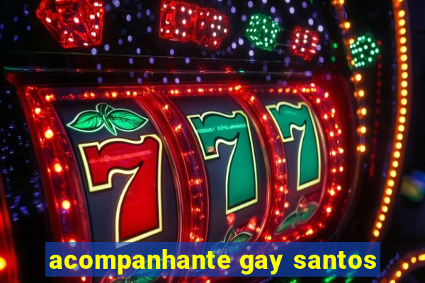 acompanhante gay santos