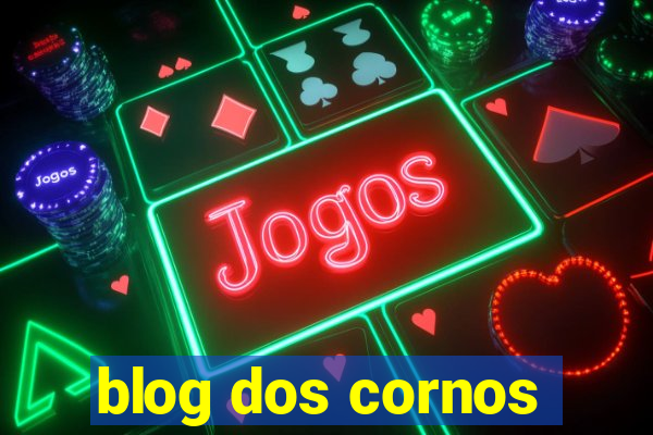 blog dos cornos