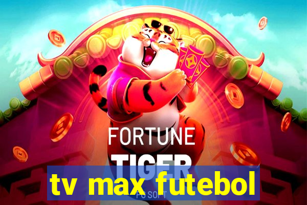 tv max futebol